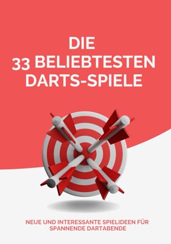 Die 33 beliebtesten Darts-Spiele: Neue ud interessante Spielideen für spannende Dartabende Die 33 beliebtesten Darts-Spiele: Neue ud interessante Spielideen für spannende Dartabende