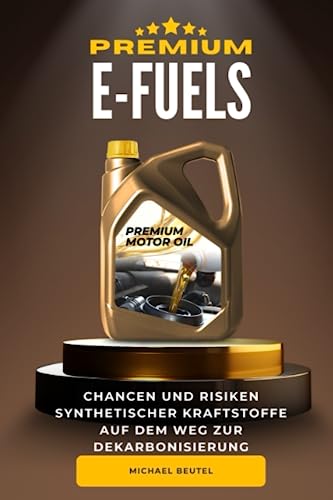 E-Fuels: Chancen und Risiken synthetischer Kraftstoffe auf dem Weg zur Dekarbonisierung E-Fuels: Chancen und Risiken synthetischer Kraftstoffe auf dem Weg zur Dekarbonisierung von Independently published