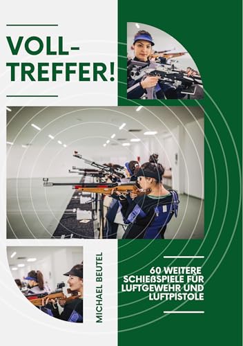 Volltreffer!: 60 weitere Schießspiele für Luftgewehr und Luftpistole Volltreffer!: 60 weitere Schießspiele für Luftgewehr und Luftpistole von tredition