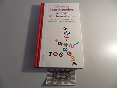 Albrecht Beutelspachers Kleines Mathematikum: Die 101 wichtigsten Fragen und Antworten zur Mathematik Albrecht Beutelspachers Kleines Mathematikum: Die 101 wichtigsten Fragen und Antworten zur Mathematik