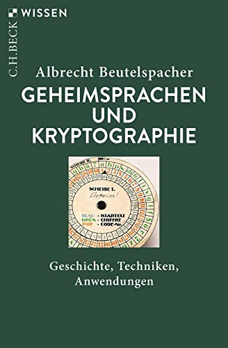 Geheimsprachen und Kryptographie: Geschichte, Techniken, Anwendungen (C.H.BECK Wissen) von Beck C. H.