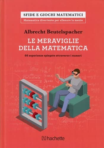 Le meraviglie della matematica. 66 esperienze spiegate attraverso i numeri (Sfide e giochi matematici) von Hachette (Milano)