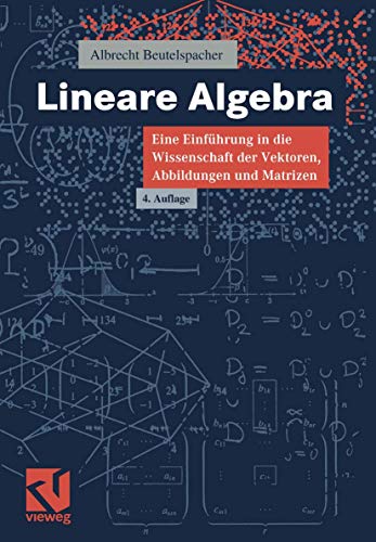 Lineare Algebra: Eine Einführung in die Wissenschaft der Vektoren, Abbildungen und Matrizen