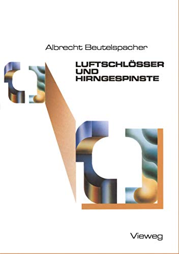 Luftschlösser und Hirngespinste: Bekannte und unbekannte Schätze der Mathematik, ans Licht befördert und mit neuem Glanz versehen von Vieweg+Teubner Verlag
