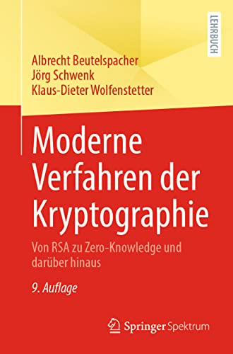 Moderne Verfahren der Kryptographie: Von RSA zu Zero-Knowledge und darüber hinaus von Springer Spektrum