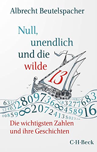 Null, unendlich und die wilde 13: Die wichtigsten Zahlen und ihre Geschichten (Beck Paperback) von C.H.Beck