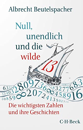 Null, unendlich und die wilde 13: Die wichtigsten Zahlen und ihre Geschichten (Beck Paperback) von Beck C. H.