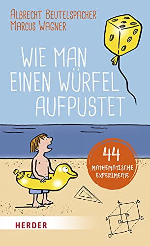 Wie man einen Würfel aufpustet: 44 mathematische Experimente