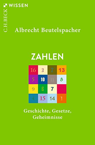 Zahlen: Geschichte, Gesetze, Geheimnisse (Beck'sche Reihe) von Beck C. H.