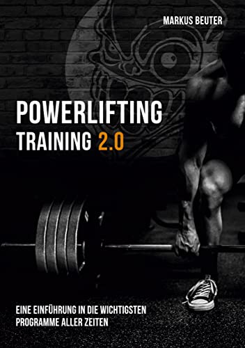 Powerlifting Training: Eine Einführung in die wichtigsten Programme aller Zeiten von Books on Demand GmbH