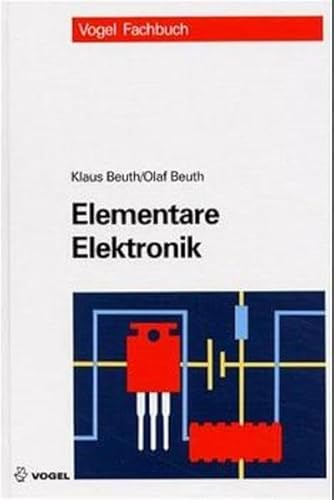Elementare Elektronik: Mit Grundlagen der Elektrotechnik