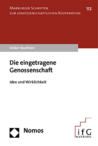 Die eingetragene Genossenschaft: Idee und Wirklichkeit (Marburger Schriften zur genossenschaftlichen Kooperation) von Nomos Verlagsgesellschaft