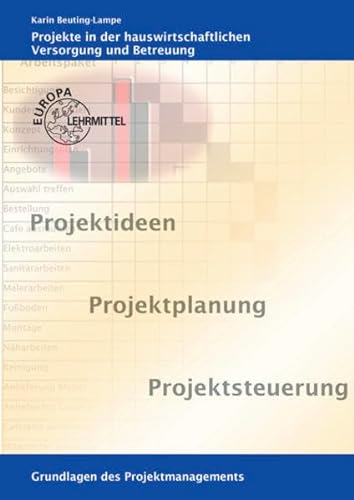 Projekte in der hauswirtschaftlichen Versorgung und Betreuung: Grundlagen des Projektmanagements