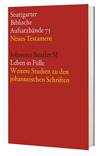 SBAB NT 75 Leben in Fülle: Weitere Studien zu den johanneischen Schriften