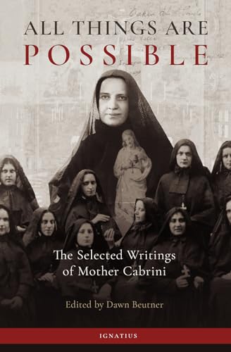 All Things Are Possible: The Selected Writings of Mother Cabrini von Ignatius Press
