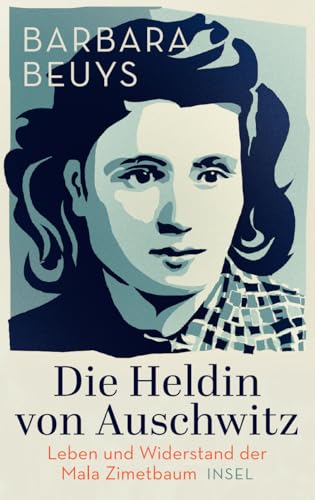 Die Heldin von Auschwitz: Leben und Widerstand der Mala Zimetbaum Die Heldin von Auschwitz: Leben und Widerstand der Mala Zimetbaum von Insel Verlag