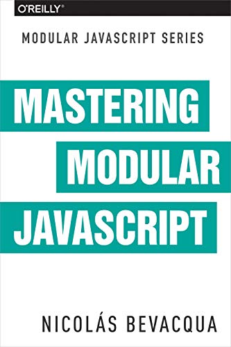 Mastering Modular JavaScript von O'Reilly Media