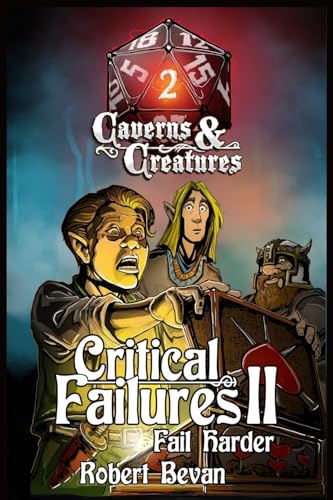 Critical Failures II (Caverns and Creatures, Band 2)