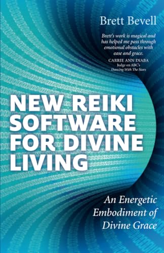 New Reiki Software for Divine Living: An Energetic Embodiment of Divine Grace von Ayni Books