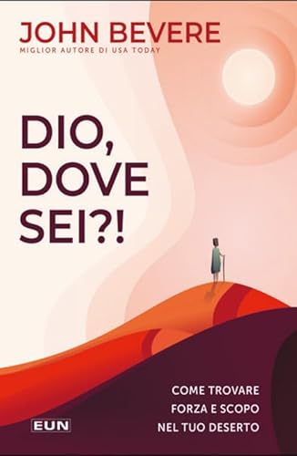 Dio dove sei?! Come trovare forza e scopo nel tuo deserto von Uomini Nuovi