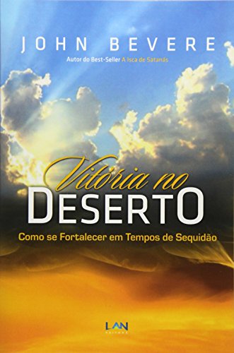 Vitoria no Deserto: Como se Fortalecer em Tempos de Sequidao von Edilan