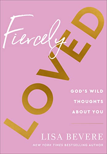 Fiercely Loved: God's Wild Thoughts about You von Baker Publishing Group