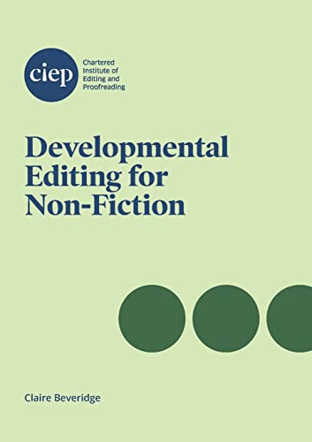Developmental Editing for Non-Fiction von Chartered Institute of Editing and Proofreading