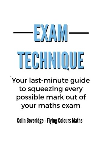 Exam Technique: Your last-minute guide to squeezing every possible mark out of your maths exam