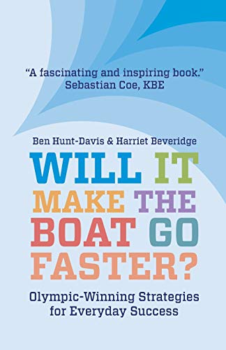 Will It Make The Boat Go Faster?: Olympic-winning Strategies for Everyday Success von Troubador Publishing