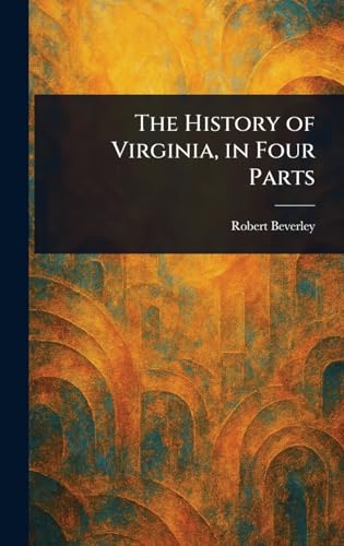 The History of Virginia, in Four Parts