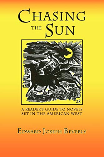 Chasing the Sun: A Reader's Guide to Novels Set in the American West Chasing the Sun: A Reader's Guide to Novels Set in the American West von Sunstone Press