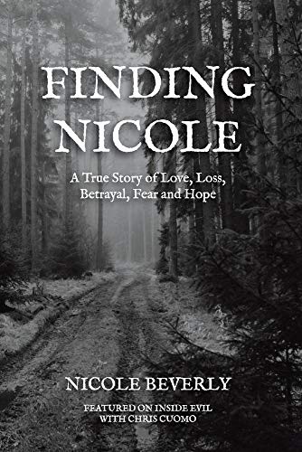 Finding Nicole: A True Story of Love, Loss, Betrayal, Fear and Hope von BookBaby