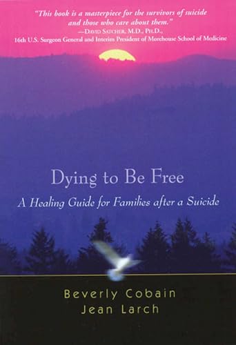 Dying to Be Free: A Healing Guide for Families after a Suicide von Hazelden Publishing