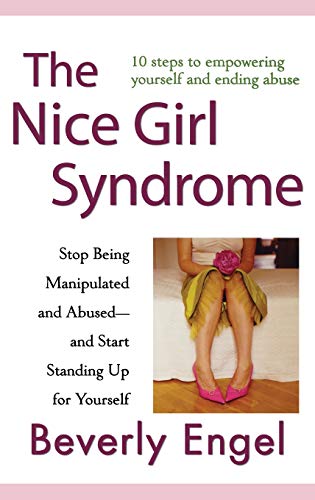 The Nice Girl Syndrome: Stop Being Manipulated and Abused -- And Start Standing Up for Yourself von Wiley John + Sons
