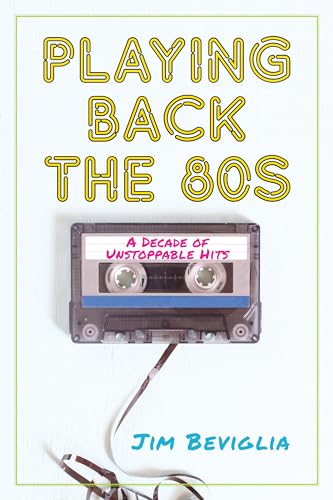 Playing Back the 80s: A Decade of Unstoppable Hits