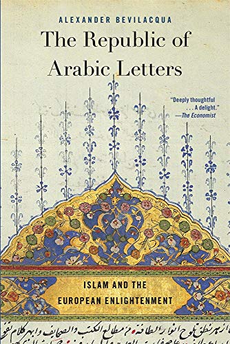 The Republic of Arabic Letters - Islam and the European Enlightenment von Belknap Press