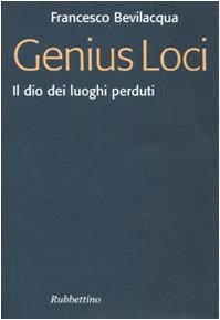 Genius loci. Il dio dei luoghi perduti (Focus) von Rubbettino