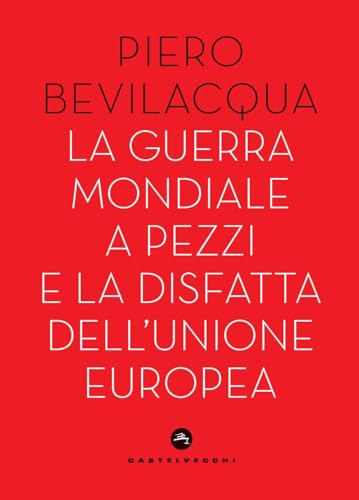 La guerra mondiale a pezzi e la disfatta dell'Unione europea (Nodi) von Castelvecchi