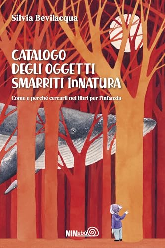 Catalogo degli Oggetti Smarriti InNatura. Come e perché cercarli nei libri per l'infanzia (La bussola) von Mimebù