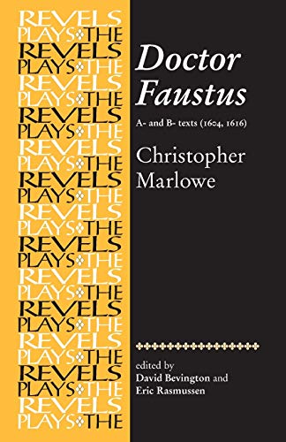 Doctor Faustus, A- And B- Texts 1604: Christopher Marlowe (Revels Plays)