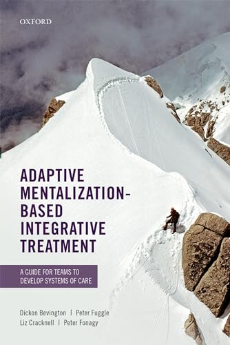 Adaptive Mentalization-Based Integrative Treatment: A Guide for Teams to Develop Systems of Care von Oxford University Press