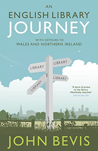 An English Library Journey: With Detours to Wales and Northern Ireland von Eye Books