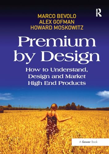 Premium by Design: How to Understand, Design and Market High End Products von Routledge