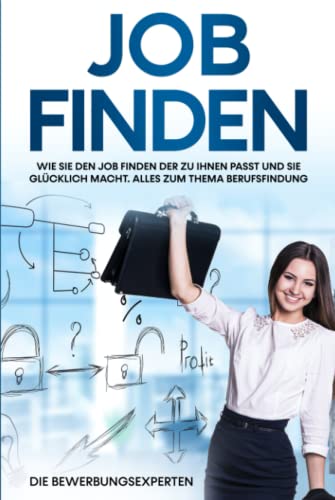 Job finden: Wie Sie den Job finden der zu Ihnen passt und Sie glücklich macht. Alles zum Thema Berufsfindung