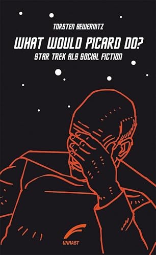 What would Picard do?: Star Trek als Social Fiction von Unrast Verlag