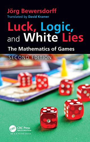 Luck, Logic, and White Lies: The Mathematics of Games (AK Peters/CRC Recreational Mathematics)