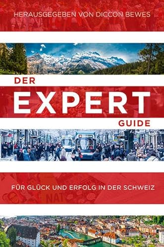 Der Expert Guide für Glück und Erfolg in der Schweiz von Bergli Books
