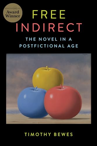 Free Indirect: The Novel in a Postfictional Age (Literature Now)