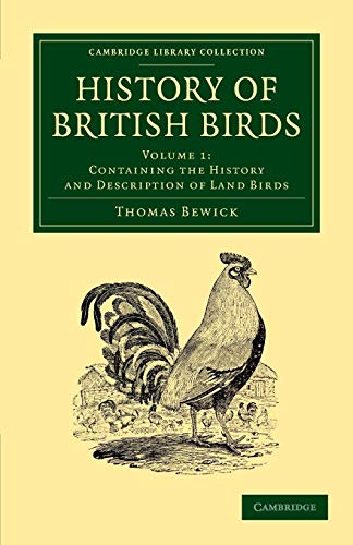 History of British Birds: Volume 1, Containing the History and Description of Land Birds (Cambridge Library Collection - Zoology)
