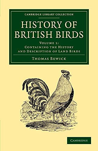 History of British Birds: Volume 1, Containing the History and Description of Land Birds (Cambridge Library Collection - Zoology)
